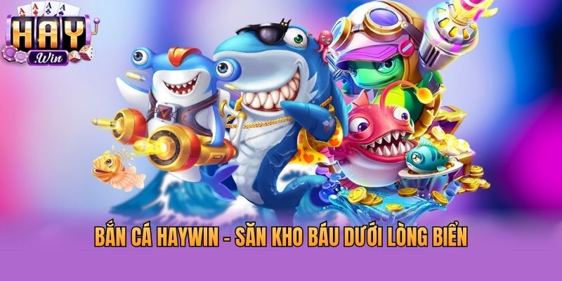 Bắn cá Haywin - Săn kho báu dưới lòng biển