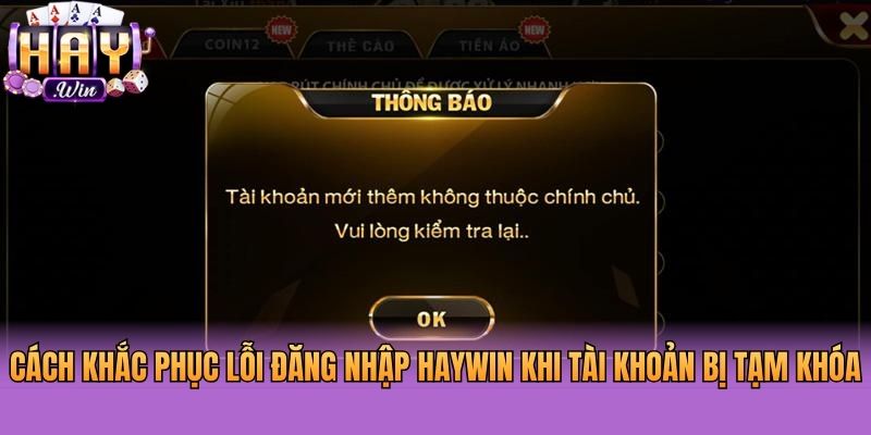 Cách khắc phục lỗi đăng nhập Haywin khi tài khoản bị tạm khóa