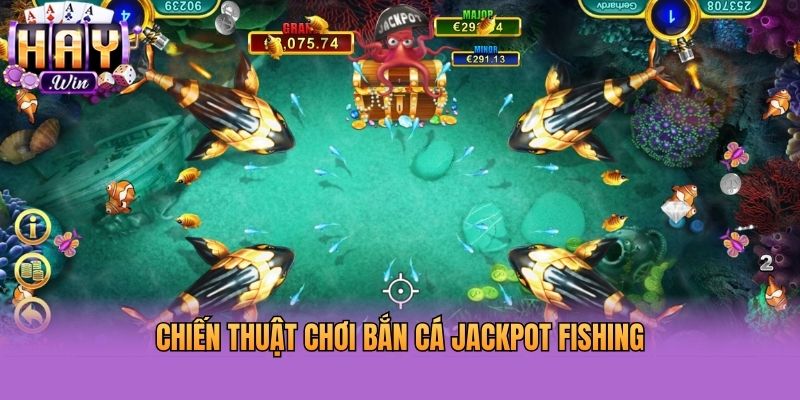 Chiến thuật chơi bắn cá Jackpot Fishing