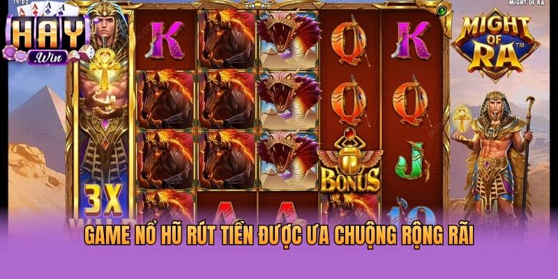 Game nổ hũ rút tiền được ưa chuộng rộng rãi