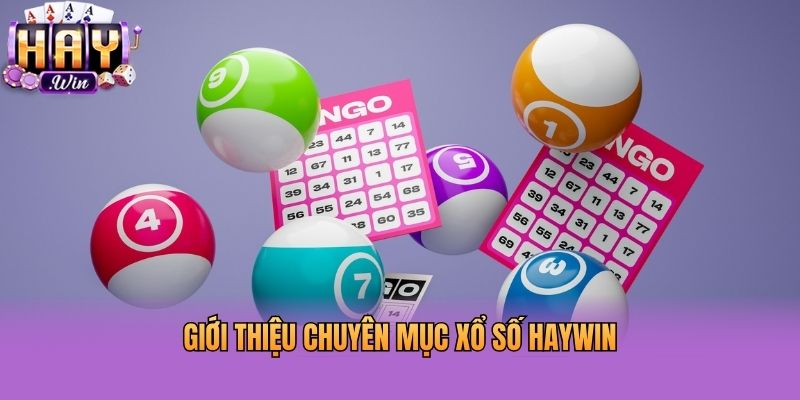 Giới thiệu chuyên mục xổ số Haywin