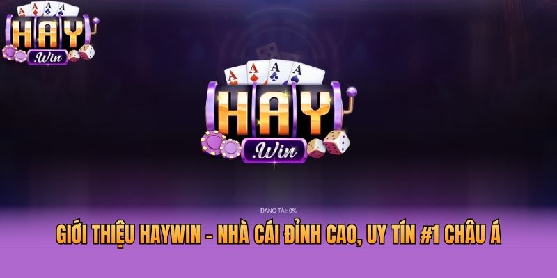 Giới Thiệu Haywin - Nhà Cái Đỉnh Cao, Uy Tín #1 Châu Á