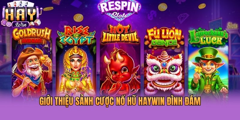 Giới thiệu sảnh cược nổ hũ HAYWIN đình đám