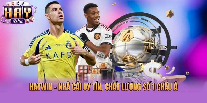 Haywin - Nhà cái uy tín, chất lượng số 1 Châu Á