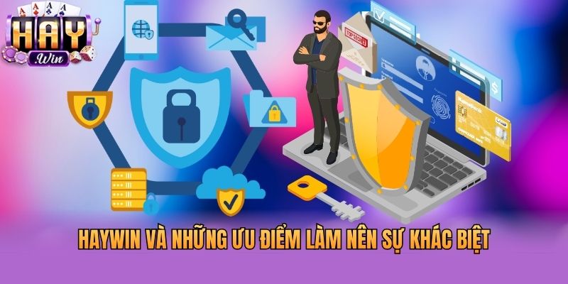Haywin và những ưu điểm làm nên sự khác biệt