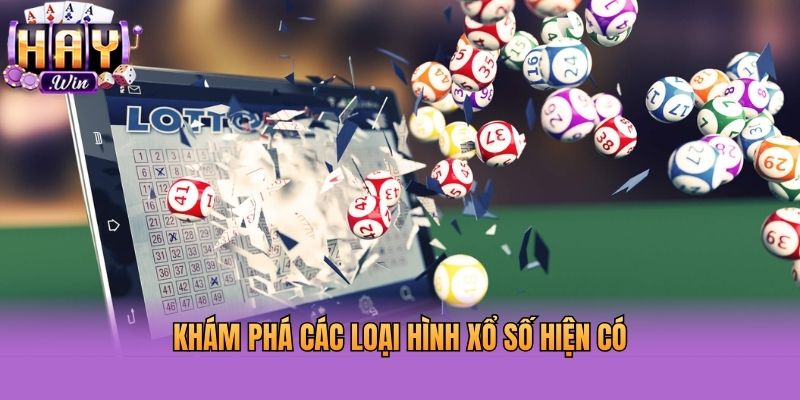 Khám phá các loại hình xổ số hiện có