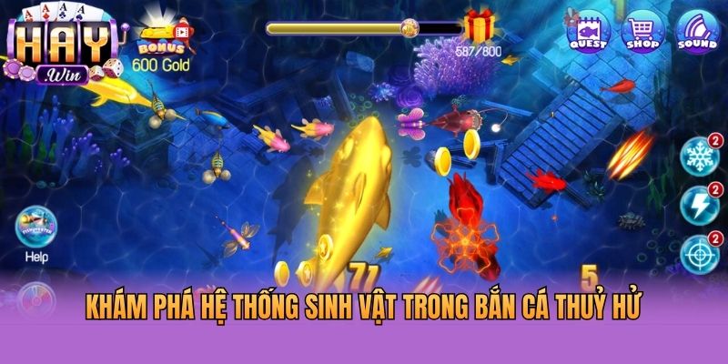 Khám phá hệ thống sinh vật trong bắn cá Thuỷ Hử
