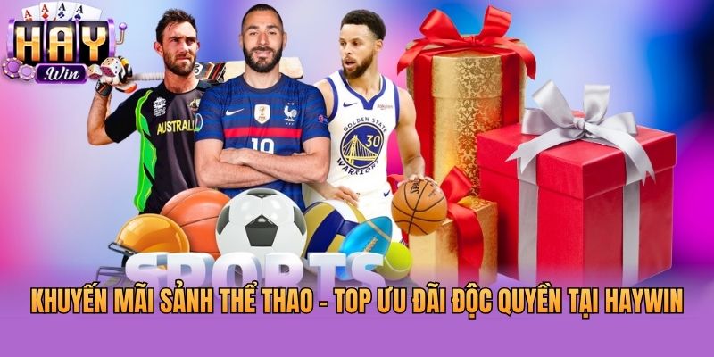 Khuyến Mãi Sảnh Thể Thao - Top Ưu Đãi Độc Quyền Tại Haywin