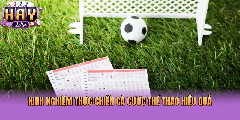 Kinh nghiệm thực chiến cá cược thể thao hiệu quả