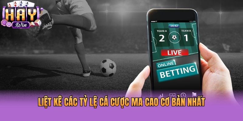 Liệt kê các tỷ lệ cá cược Ma Cao cơ bản nhất