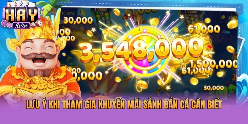 Lưu ý khi tham gia khuyến mãi sảnh bắn cá cần biết