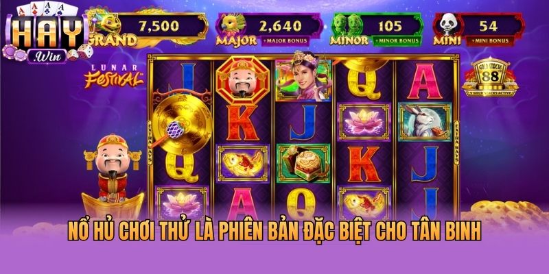 Nổ hủ chơi thử là phiên bản đặc biệt cho tân binh