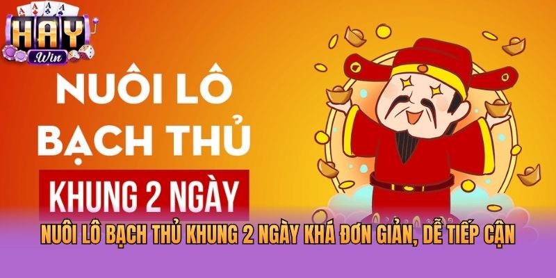 Nuôi lô bạch thủ khung 2 ngày khá đơn giản, dễ tiếp cận