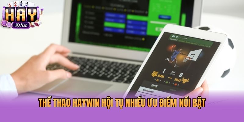 Thể thao Haywin hội tụ nhiều ưu điểm nổi bật